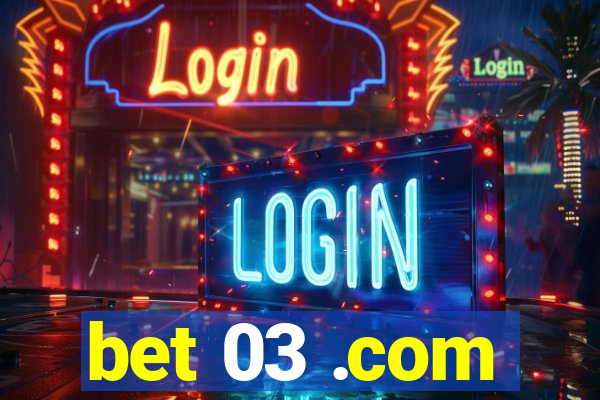 bet 03 .com